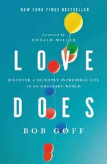 Love Does: Discover a Secretly Incredible Life in an Ordinary World цена и информация | Духовная литература | kaup24.ee