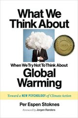 What We Think About When We Try Not To Think About Global Warming: Toward a New Psychology of Climate Action цена и информация | Книги по социальным наукам | kaup24.ee