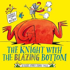Knight With the Blazing Bottom: The next book in the explosively bestselling series! hind ja info | Väikelaste raamatud | kaup24.ee