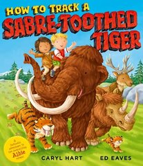 How to Track a Sabre-Toothed Tiger hind ja info | Väikelaste raamatud | kaup24.ee