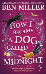 How I Became a Dog Called Midnight: The brand new magical adventure from the bestselling author of The Day I Fell Into a Fairytale hind ja info | Noortekirjandus | kaup24.ee