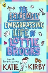 Extremely Embarrassing Life of Lottie Brooks цена и информация | Книги для подростков и молодежи | kaup24.ee