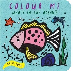 Colour Me: Who's in the Ocean?: Baby's First Bath Book, Volume 1 цена и информация | Книги для малышей | kaup24.ee