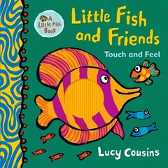 Little Fish and Friends: Touch and Feel цена и информация | Книги для малышей | kaup24.ee