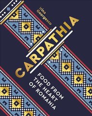Carpathia: Food from the heart of Romania цена и информация | Книги рецептов | kaup24.ee