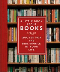 Little Book About Books: Quotes for the Bibliophile in Your Life цена и информация | Исторические книги | kaup24.ee