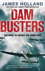 Dam Busters: The Race to Smash the Dams, 1943 hind ja info | Ajalooraamatud | kaup24.ee