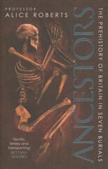 Ancestors: A prehistory of Britain in seven burials цена и информация | Исторические книги | kaup24.ee
