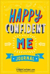 Happy Confident Me Journal: Gratitude and Growth Mindset Journal to boost children's happiness,   self-esteem, positive thinking, mindfulness and resilience цена и информация | Книги для подростков и молодежи | kaup24.ee