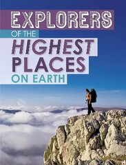 Explorers of the Highest Places on Earth цена и информация | Книги для подростков и молодежи | kaup24.ee