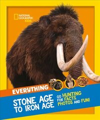 Everything: Stone Age to Iron Age: Go Hunting for Facts, Photos and Fun! цена и информация | Книги для подростков и молодежи | kaup24.ee