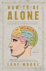 How to Be Alone: If You Want To, and Even If You Don't hind ja info | Elulooraamatud, biograafiad, memuaarid | kaup24.ee