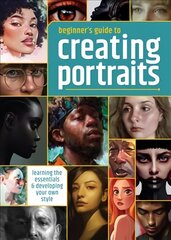 Beginner's Guide to Creating Portraits: Learning the essentials & developing your own style hind ja info | Kunstiraamatud | kaup24.ee