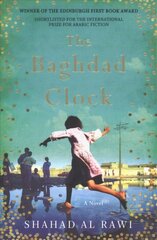 Baghdad Clock: Winner of the Edinburgh First Book Award hind ja info | Romaanid  | kaup24.ee