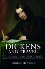 Dickens and Travel: The Start of Modern Travel Writing hind ja info | Reisiraamatud, reisijuhid | kaup24.ee