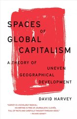 Spaces of Global Capitalism: A Theory of Uneven Geographical Development цена и информация | Книги по социальным наукам | kaup24.ee