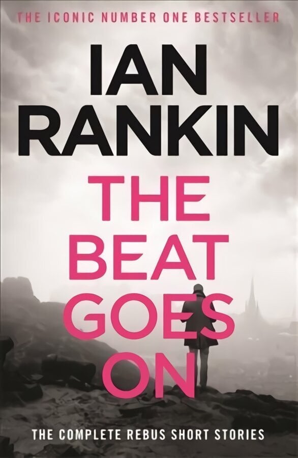 Beat Goes On: The Complete Rebus Stories: From the iconic #1 bestselling author of A SONG FOR THE DARK TIMES цена и информация | Fantaasia, müstika | kaup24.ee