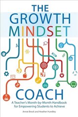 Growth Mindset Coach: A Teacher's Month-by-Month Handbook for Empowering Students to Achieve цена и информация | Книги по социальным наукам | kaup24.ee