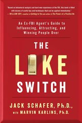 Like Switch: An Ex-FBI Agent's Guide to Influencing, Attracting, and Winning People Over цена и информация | Самоучители | kaup24.ee