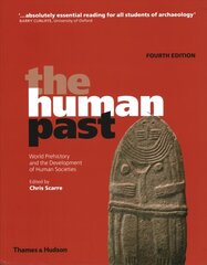 Human Past: World Prehistory and the Development of Human Societies Fourth edition hind ja info | Ajalooraamatud | kaup24.ee