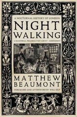 Nightwalking: A Nocturnal History of London hind ja info | Ajalooraamatud | kaup24.ee