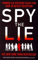 Spy the Lie: Former CIA Officers Teach You How to Detect Deception hind ja info | Eneseabiraamatud | kaup24.ee