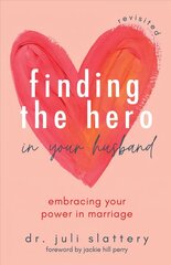 Finding the Hero in Your Husband, Revisited: Embracing Your Power in Marriage цена и информация | Духовная литература | kaup24.ee