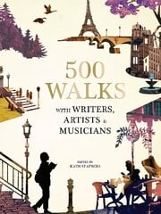 500 Walks with Writers, Artists and Musicians: with Writers, Artists and Musicians hind ja info | Reisiraamatud, reisijuhid | kaup24.ee