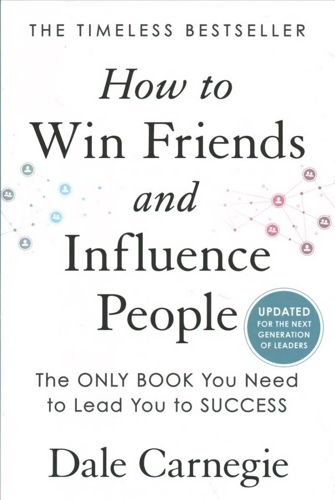 How to Win Friends and Influence People: Updated for the Next Generation of Leaders hind ja info | Eneseabiraamatud | kaup24.ee