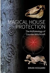 Magical House Protection: The Archaeology of Counter-Witchcraft hind ja info | Usukirjandus, religioossed raamatud | kaup24.ee