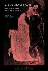 Phantom Lover: and Other Dark Tales by Vernon Lee цена и информация | Фантастика, фэнтези | kaup24.ee