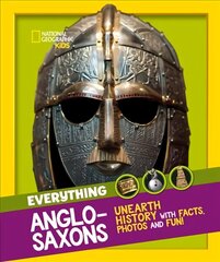 Everything: Anglo-Saxons: Unearth History with Facts, Photos and Fun! цена и информация | Книги для подростков и молодежи | kaup24.ee
