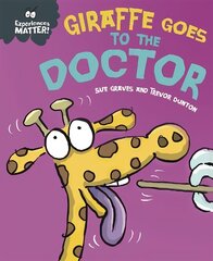 Experiences Matter: Giraffe Goes to the Doctor hind ja info | Noortekirjandus | kaup24.ee