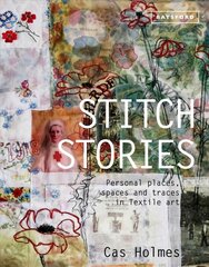 Stitch Stories: Personal places, spaces and traces in textile art hind ja info | Tervislik eluviis ja toitumine | kaup24.ee