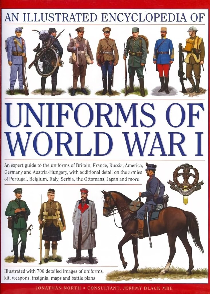 Illustrated Encyclopedia of Uniforms of World War I: An Expert Guide to the Uniforms of Britain, France, Russia, America, Germany and Austro-Hungary with Over 650 Colour Illustrations hind ja info | Ühiskonnateemalised raamatud | kaup24.ee