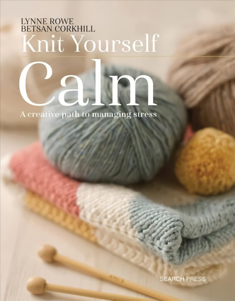 Knit Yourself Calm: A Creative Path to Managing Stress цена и информация | Tervislik eluviis ja toitumine | kaup24.ee