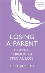 Losing a Parent: Coming Through a Special Loss цена и информация | Самоучители | kaup24.ee