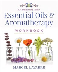 Essential Oils and Aromatherapy Workbook 3rd Edition, 30th Anniversary Edition of Aromatherapy Workbook цена и информация | Самоучители | kaup24.ee