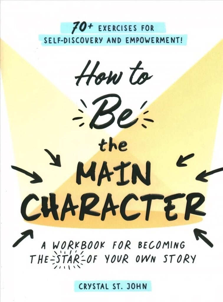 How to Be the Main Character: A Workbook for Becoming the Star of Your Own Story цена и информация | Eneseabiraamatud | kaup24.ee