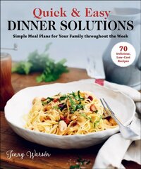 Quick & Easy Dinner Solutions: Simple Meal Plans for Your Family throughout the Week цена и информация | Книги рецептов | kaup24.ee