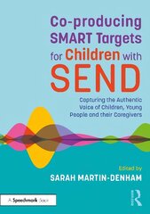 Co-producing SMART Targets for Children with SEND: Capturing the Authentic Voice of Children, Young People and their Caregivers hind ja info | Ühiskonnateemalised raamatud | kaup24.ee