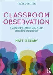 Classroom Observation: A Guide to the Effective Observation of Teaching and Learning 2nd edition hind ja info | Ühiskonnateemalised raamatud | kaup24.ee