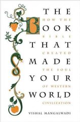 Book that Made Your World: How the Bible Created the Soul of Western Civilization hind ja info | Usukirjandus, religioossed raamatud | kaup24.ee