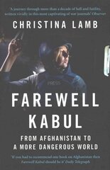 Farewell Kabul: From Afghanistan to a More Dangerous World hind ja info | Ajalooraamatud | kaup24.ee