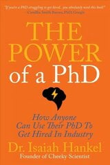 Power of a PhD: 8 Steps to Using Your PhD to Get Hired in Industry цена и информация | Книги по социальным наукам | kaup24.ee