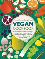 Vegan Cookbook: A comprehensive practical reference to vegan food and eating, with advice on ingredients, nutrition and over 140 deliciously healthy recipes цена и информация | Книги рецептов | kaup24.ee