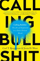 Calling Bullshit: The Art of Skepticism in a Data-Driven World hind ja info | Ühiskonnateemalised raamatud | kaup24.ee