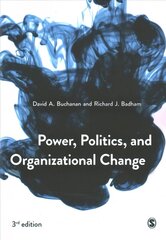 Power, Politics, and Organizational Change 3rd Revised edition цена и информация | Книги по экономике | kaup24.ee