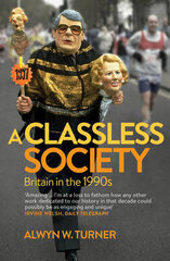 Classless Society: Britain in the 1990s цена и информация | Исторические книги | kaup24.ee