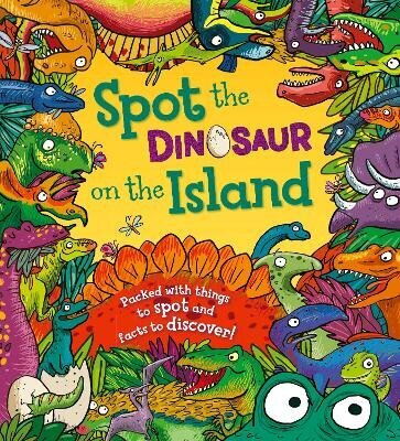 Spot the Dinosaur on the Island: Packed with Things to Spot and Facts to Discover hind ja info | Väikelaste raamatud | kaup24.ee